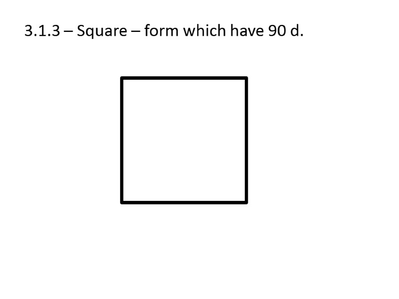 3.1.3 – Square – form which have 90 d.